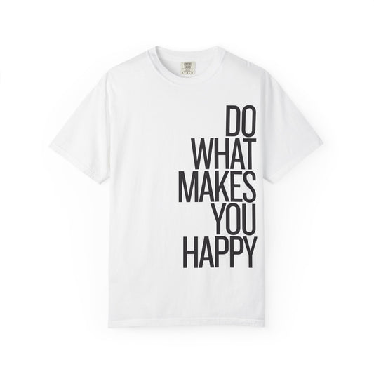 Do What Makes You Happy Graphic Tee