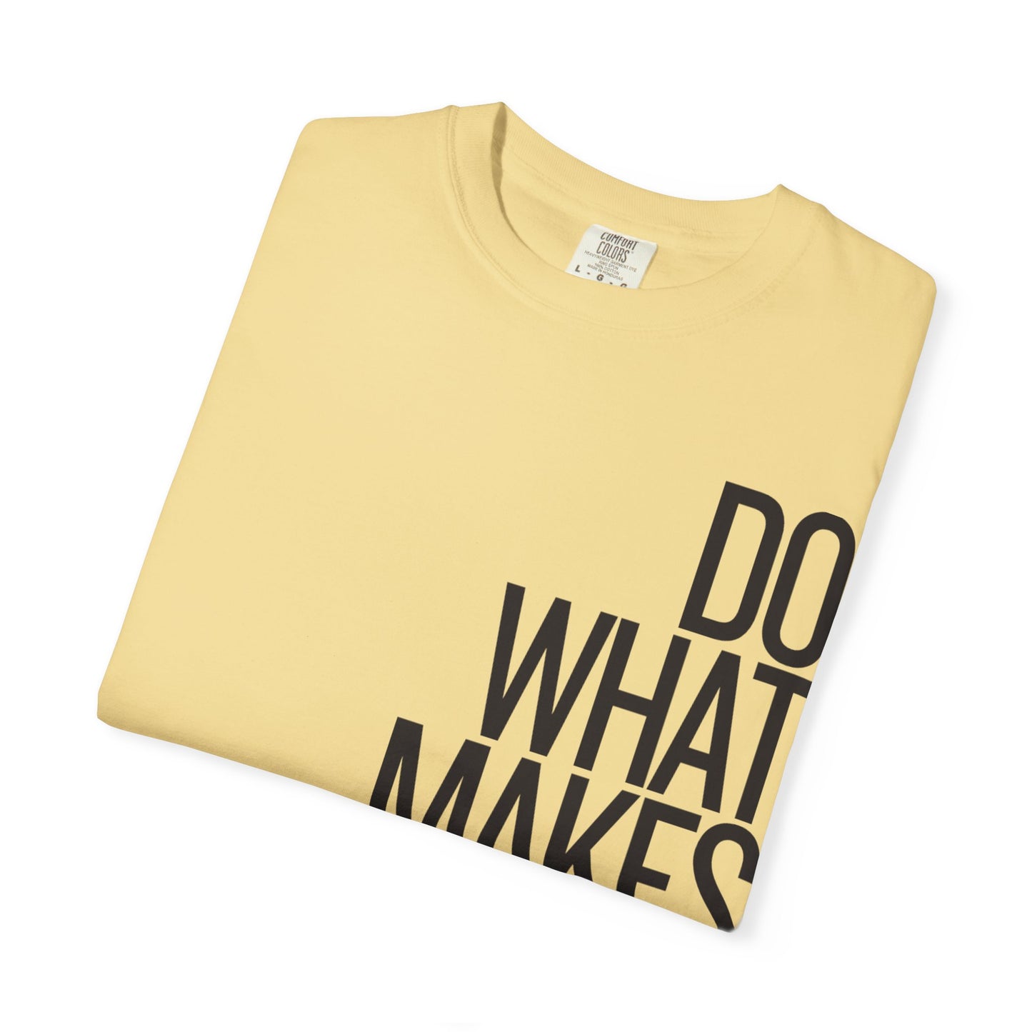 Do What Makes You Happy Graphic Tee