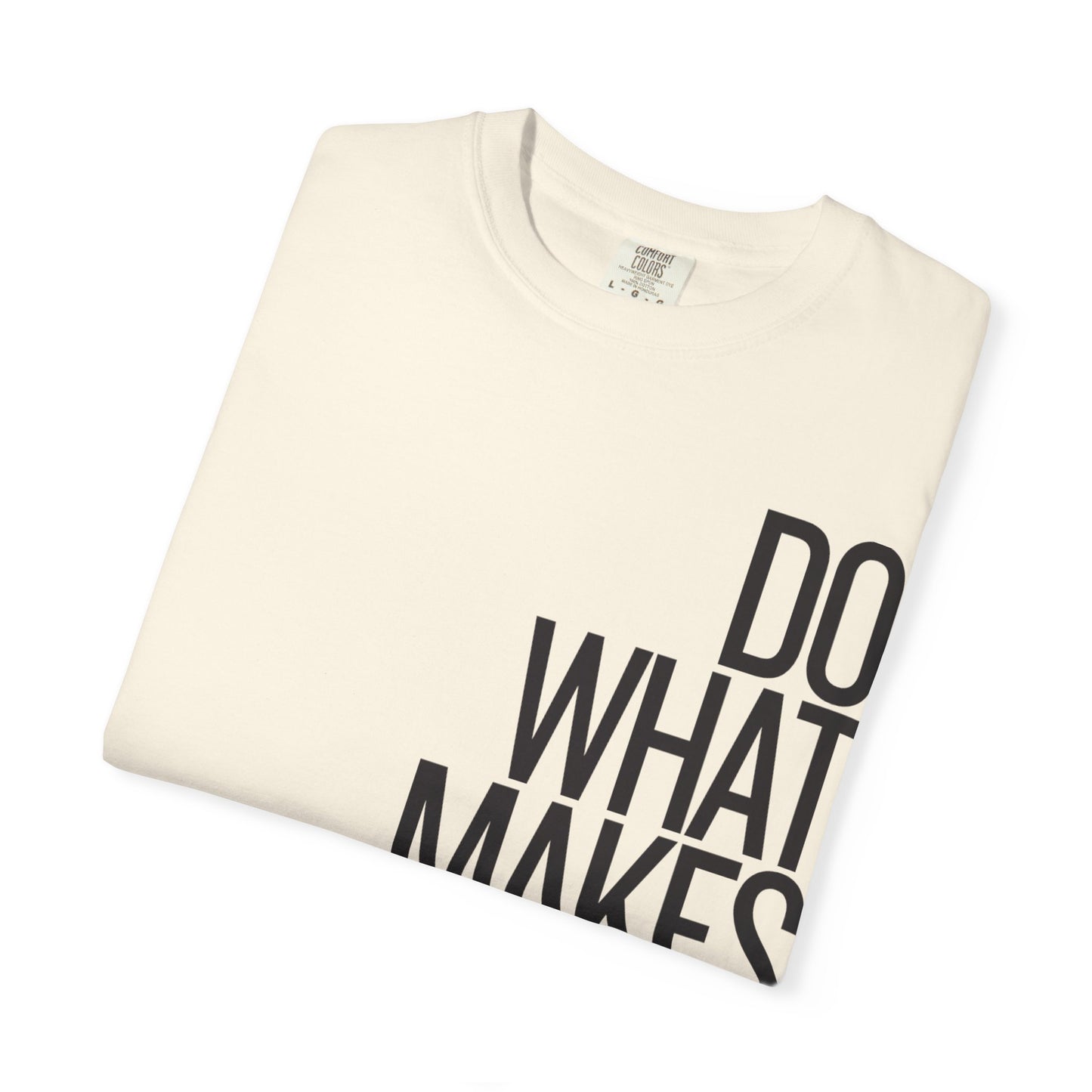 Do What Makes You Happy Graphic Tee